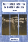 Image for The Textile Industry in North Carolina : A History
