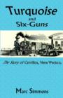 Image for Turquoise and Six-Guns : The Story of Cerrillos, New Mexico