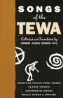 Image for Songs of the Tewa : American Indian Home Songs, Sacred Chants, Ceremonial Songs, Magic Songs &amp; Prayers
