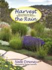 Image for Harvest the Rain : How to Enrich Your Life by Seeing Every Storm as a Resource