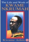 Image for The Life And Work Of Kwame Nkrumah