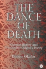 Image for The dance of death  : Nigerian history and Christopher Okigbo&#39;s poetry