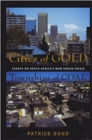 Image for Cities Of Gold, Townships Of Coal : Essays on South Africa&#39;s New Urban Cities