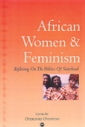 Image for African women and feminism  : reflecting on the politics of sisterhood