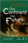 Image for Our continent, our future  : African perspectives on structural adjustments