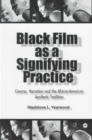 Image for Black film as a signifying practice  : cinema, narration and the African-American aesthetic experience