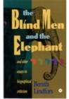 Image for The blind men and the elephant and other essays in biographical criticism