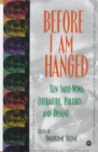 Image for Before I am hanged  : Ken Saro-Wiwa