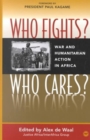 Image for Who fights? Who cares?  : war and humanitarian action in Africa