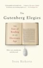 Image for The Gutenberg elegies  : the fate of reading in an electronic age