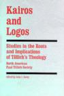 Image for Kairos and Logos : Studies in the Roots and Implications of Tillich&#39;s Theology
