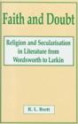 Image for Faith and Doubt : Religion and Secularization in Literature from Wordsworth to Larkin