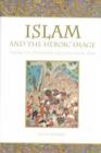 Image for Islam and the Heroic Image : Themes in Literature and the Visual Arts