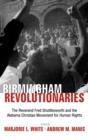 Image for Birmingham Revolutionaries : The Reverend Fred Shuttlesworth and the Alabama Christian Movement for Human Rights / Edited by Marjorie L. White &amp; Andrew M. Manis.
