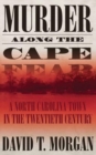 Image for Murder Along The Cape Fear: A North Carolina Town In The Twentieth Century (H692/Mrc)