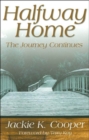Image for Halfway Home : The Journey Continues
