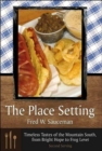 Image for The Place Setting, Second Serving: Timeless Tastes Of The Mountain South, From Bright Hope To Frog L