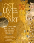 Image for Lost Lives, Lost Art : Jewish Collectors, Nazi Art Theft, and the Quest for Justice