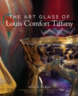 Image for The Art Glass of Louis Comfort Tiffany