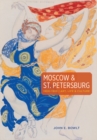 Image for Moscow &amp; St. Petersburg 1900-1920 : Art, Life &amp; Culture of the Russian Silver Age