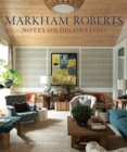 Image for Markham Roberts : Notes on Decorating