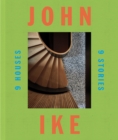 Image for John Ike - 9 houses, 9 stories