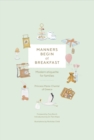 Image for Manners Begin at Breakfast : Modern Etiquette for Families, Revised and Updated Edition