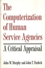 Image for The Computerization of Human Service Agencies : A Critical Appraisal