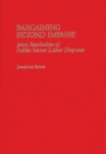 Image for Bargaining Beyond Impasse : Joint Resolution of Public Sector Labor Disputes
