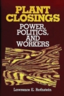 Image for Plant Closings : Power, Politics, and Workers
