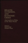 Image for Health, Nutrition, and Economic Crises : Approaches to Policy in the Third World