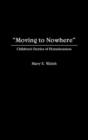 Image for Moving to Nowhere : Children&#39;s Stories of Homelessness