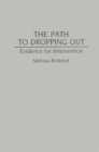 Image for The Path to Dropping Out : Evidence for Intervention