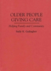 Image for Older People Giving Care : Helping Family and Community
