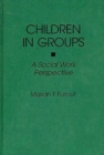 Image for Children in Groups : A Social Work Perspective