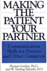 Image for Making the Patient Your Partner : Communication Skills for Doctors and Other Caregivers
