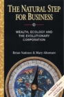 Image for The natural step for business  : wealth, ecology and the evolutionary corporation