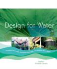 Image for Design for water  : rainwater harvesting, stormwater catchment, and alternate water reuse