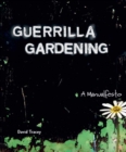 Image for Guerilla gardening  : a manualfesto