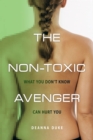 Image for The Non-Toxic Avenger : What You Don&#39;t Know Can Hurt You