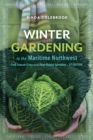 Image for Winter Gardening in the Maritime Northwest : Cool Season Crops for the Year-Round Gardener