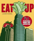 Image for EAT UP : The Inside Scoop on Rooftop Agriculture