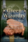 Image for Green Wizardry : Conservation, Solar Power, Organic Gardening, And Other Hands-On Skills From the Appropriate Tech Toolkit