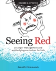 Image for Seeing red  : an anger management and anti-bullying curriculum for kids