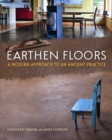 Image for Earthen Floors : A Modern Approach to an Ancient Practice