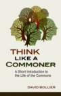 Image for Think Like a Commoner : A Short Introduction to the Life of the Commons