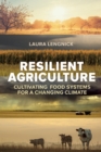 Image for Resilient agriculture  : cultivating food systems for a changing climate