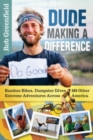 Image for Dude making a difference  : bamboo bikes, dumpster dives and other extreme adventures across America
