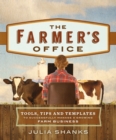 Image for The Farmer&#39;s Office : Tools, Tips and Templates to Successfully Manage a Growing Farm Business