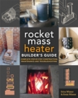 Image for The Rocket Mass Heater Builder&#39;s Guide : Complete Step-by-Step Construction, Maintenance and Troubleshooting